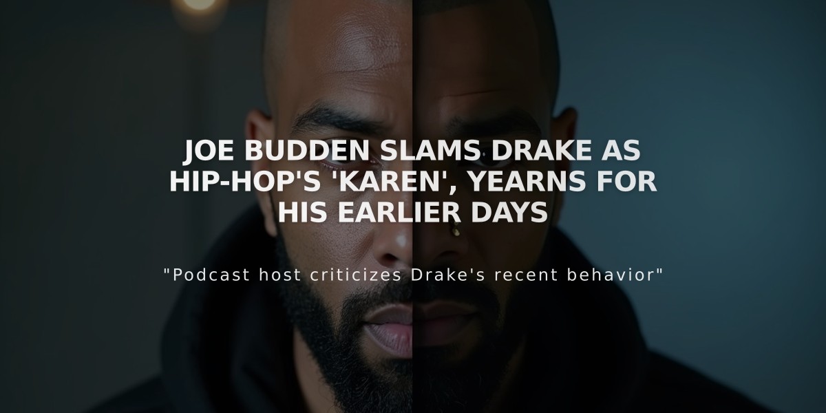 Joe Budden Slams Drake as Hip-Hop's 'Karen', Yearns for His Earlier Days