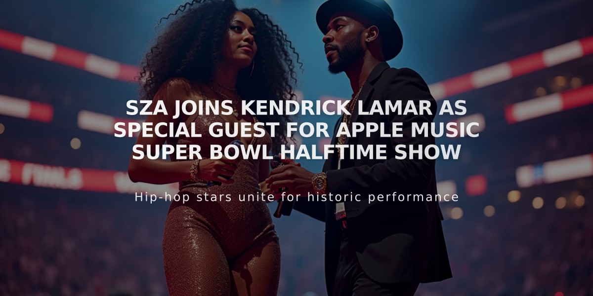 SZA Joins Kendrick Lamar as Special Guest for Apple Music Super Bowl Halftime Show