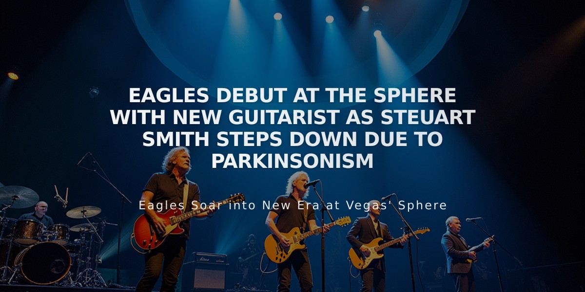 Eagles Debut at The Sphere with New Guitarist as Steuart Smith Steps Down Due to Parkinsonism