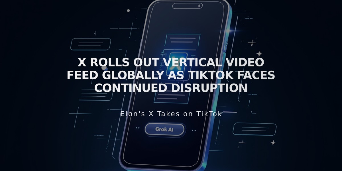 X Rolls Out Vertical Video Feed Globally as TikTok Faces Continued Disruption