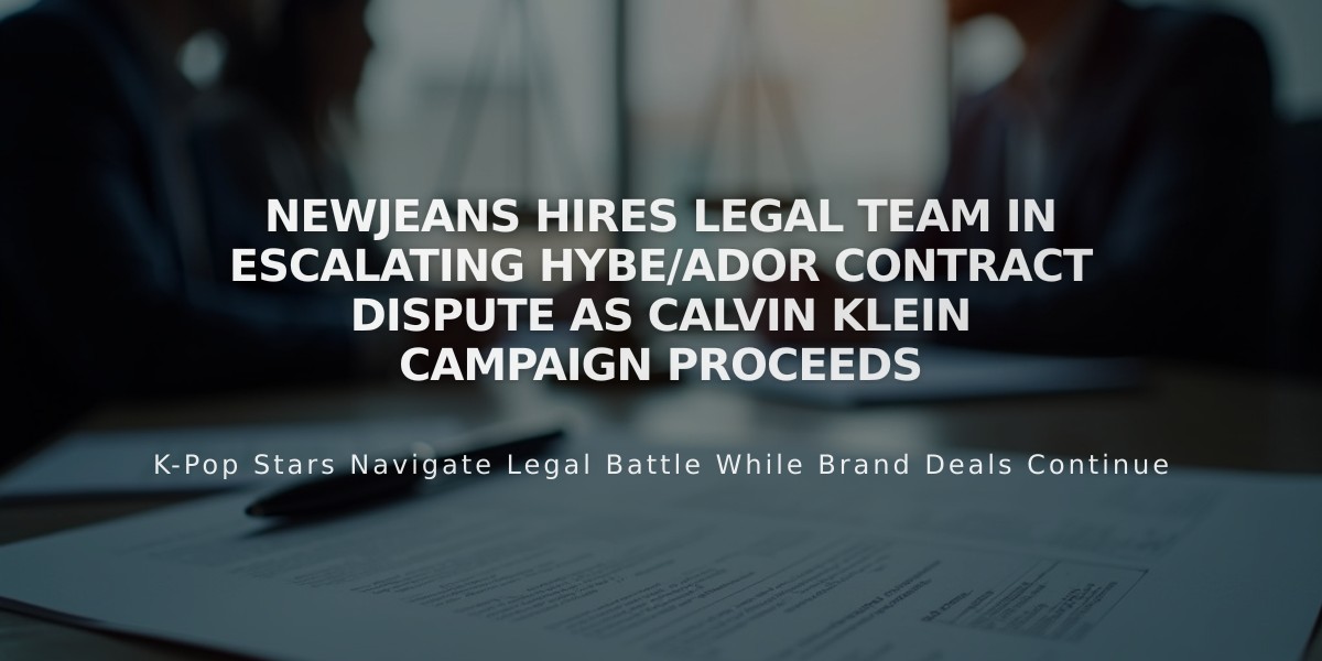 NewJeans Hires Legal Team in Escalating Hybe/Ador Contract Dispute as Calvin Klein Campaign Proceeds