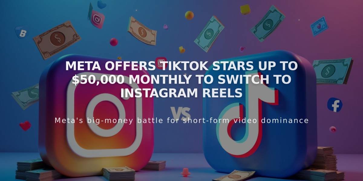 Meta Offers TikTok Stars Up to $50,000 Monthly to Switch to Instagram Reels