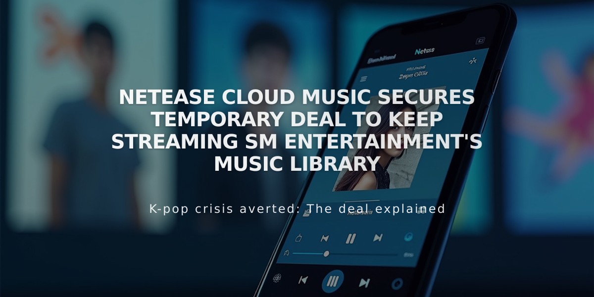 NetEase Cloud Music Secures Temporary Deal to Keep Streaming SM Entertainment's Music Library