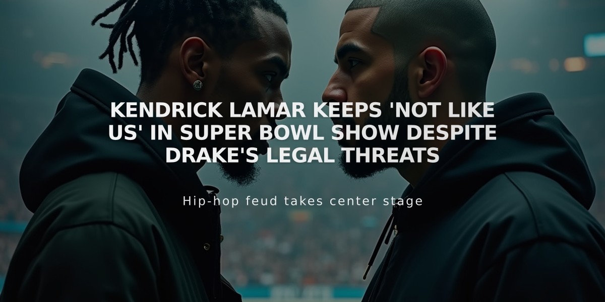 Kendrick Lamar Keeps 'Not Like Us' in Super Bowl Show Despite Drake's Legal Threats