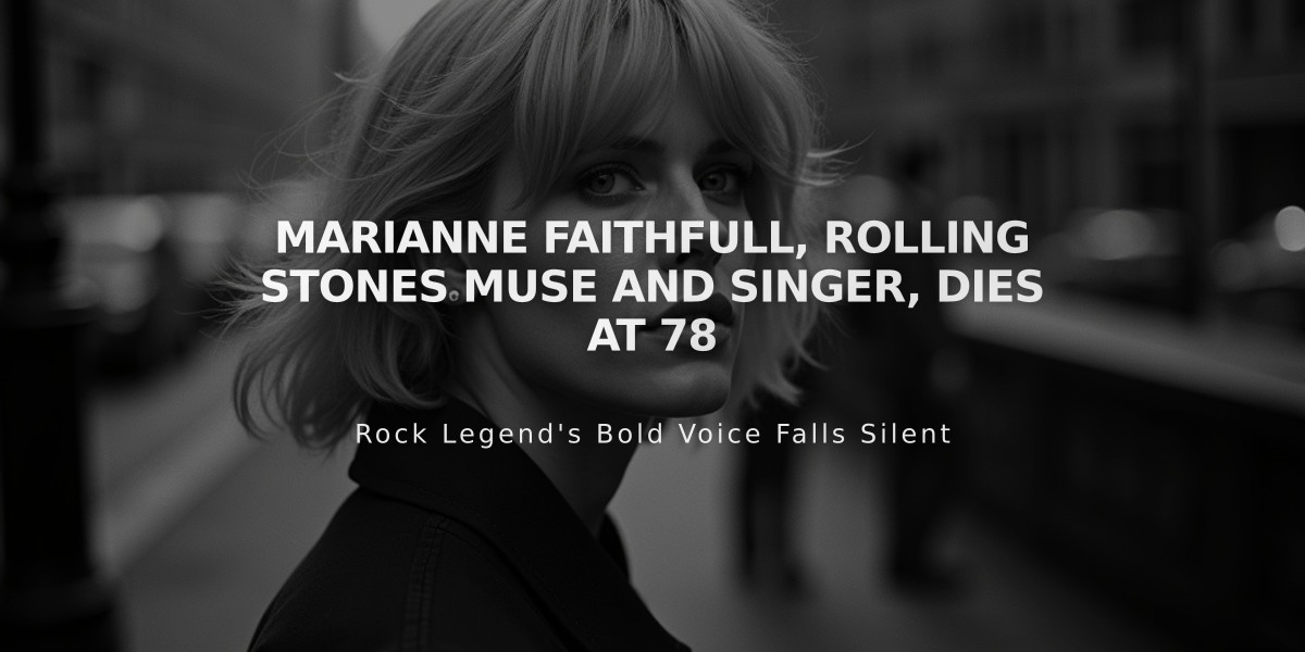 Marianne Faithfull, Rolling Stones Muse and Singer, Dies at 78