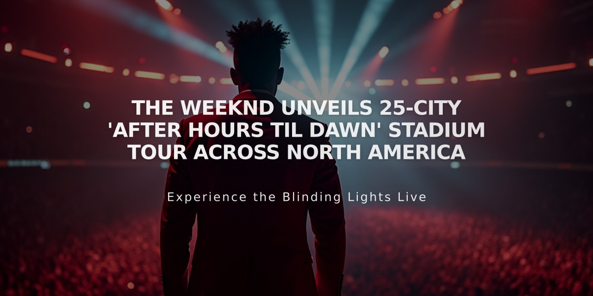 The Weeknd Unveils 25-City 'After Hours Til Dawn' Stadium Tour Across North America