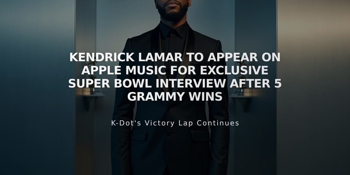 Kendrick Lamar to Appear on Apple Music for Exclusive Super Bowl Interview After 5 Grammy Wins