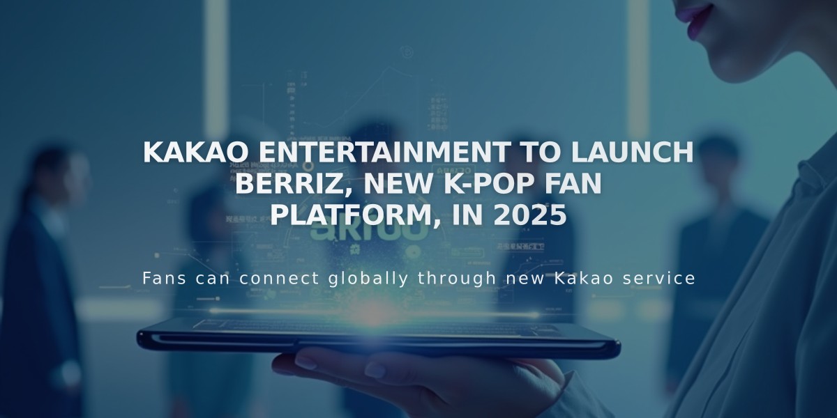 Kakao Entertainment to Launch Berriz, New K-pop Fan Platform, in 2025