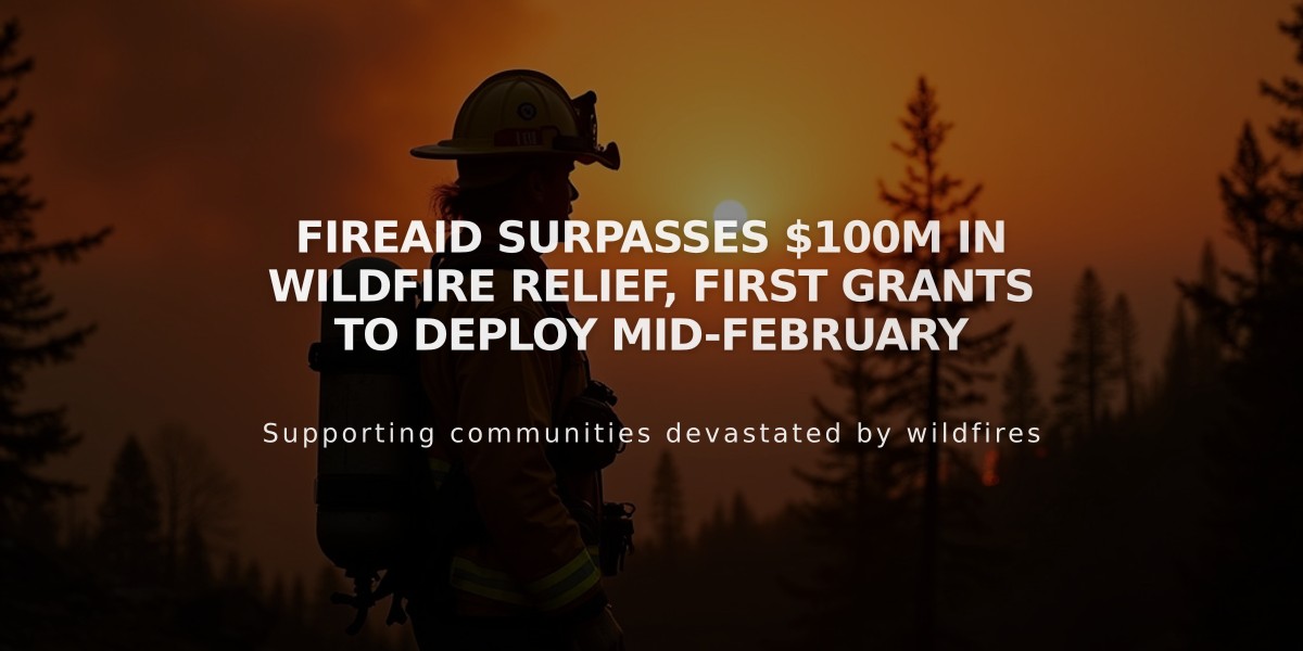 FireAid Surpasses $100M in Wildfire Relief, First Grants to Deploy Mid-February