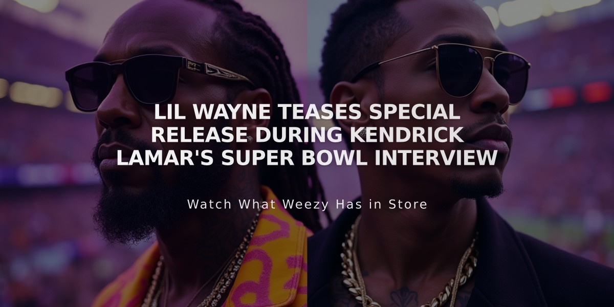 Lil Wayne Teases Special Release During Kendrick Lamar's Super Bowl Interview