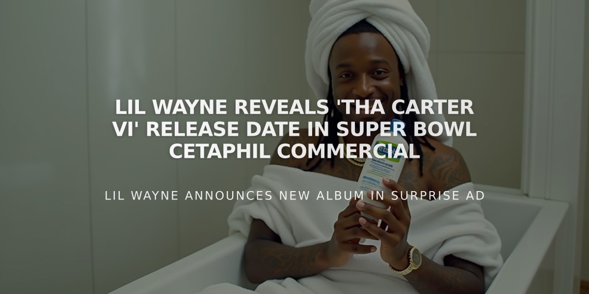 Lil Wayne Reveals 'Tha Carter VI' Release Date in Super Bowl Cetaphil Commercial