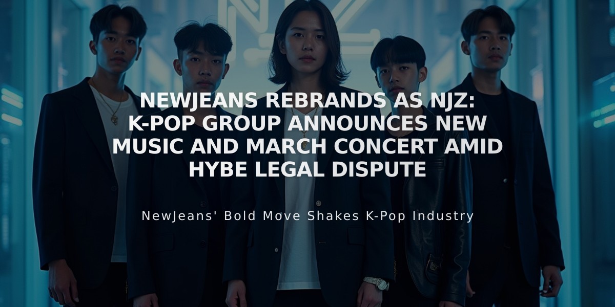 NewJeans Rebrands as NJZ: K-Pop Group Announces New Music and March Concert Amid Hybe Legal Dispute