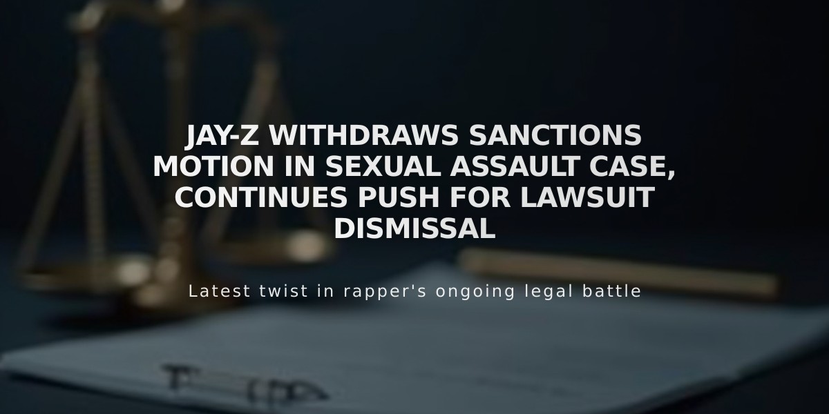 Jay-Z Withdraws Sanctions Motion in Sexual Assault Case, Continues Push for Lawsuit Dismissal