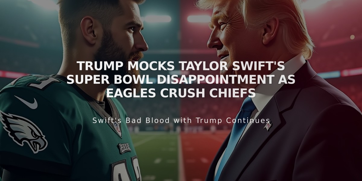 Trump Mocks Taylor Swift's Super Bowl Disappointment as Eagles Crush Chiefs