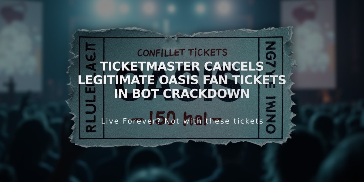 Ticketmaster Cancels Legitimate Oasis Fan Tickets in Bot Crackdown