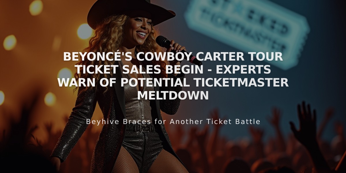 Beyoncé's Cowboy Carter Tour Ticket Sales Begin - Experts Warn of Potential Ticketmaster Meltdown