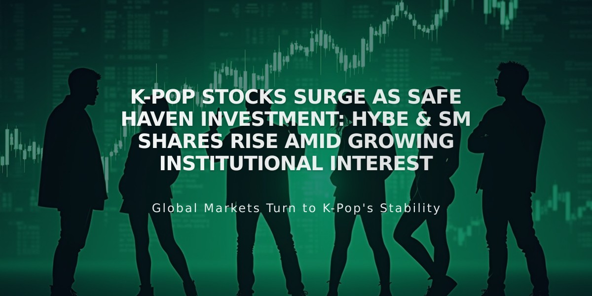 K-Pop Stocks Surge as Safe Haven Investment: Hybe & SM Shares Rise Amid Growing Institutional Interest