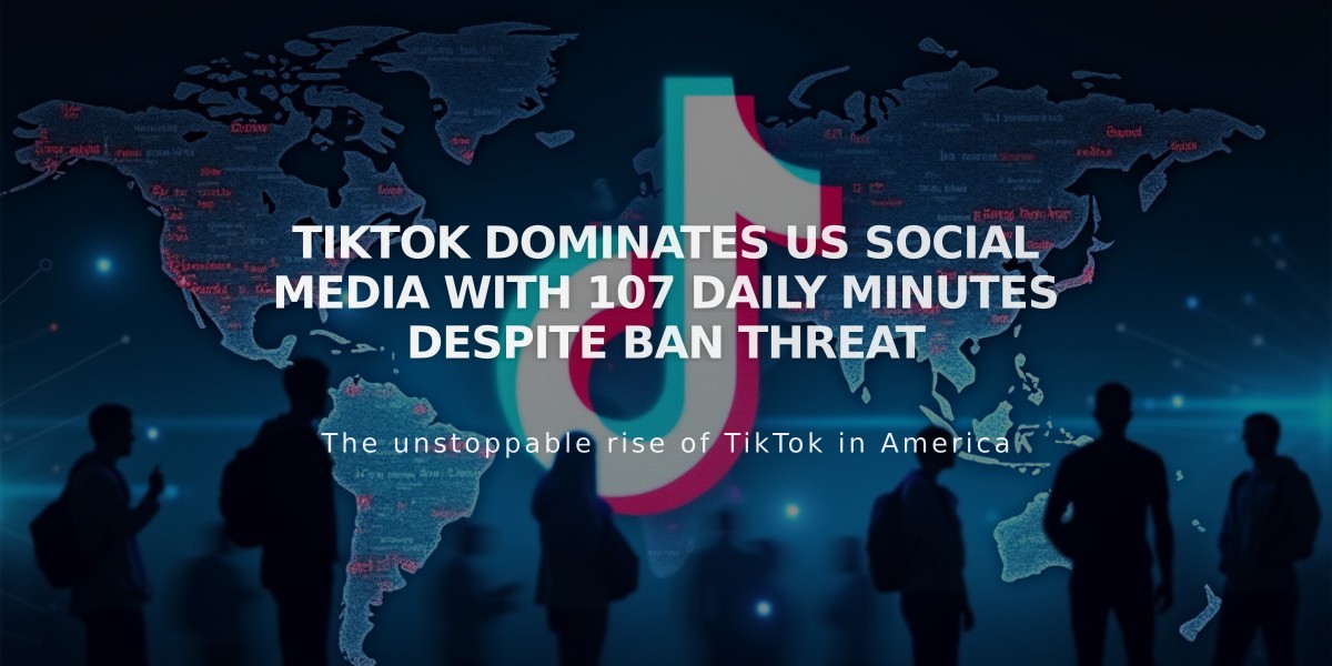 TikTok Dominates US Social Media with 107 Daily Minutes Despite Ban Threat