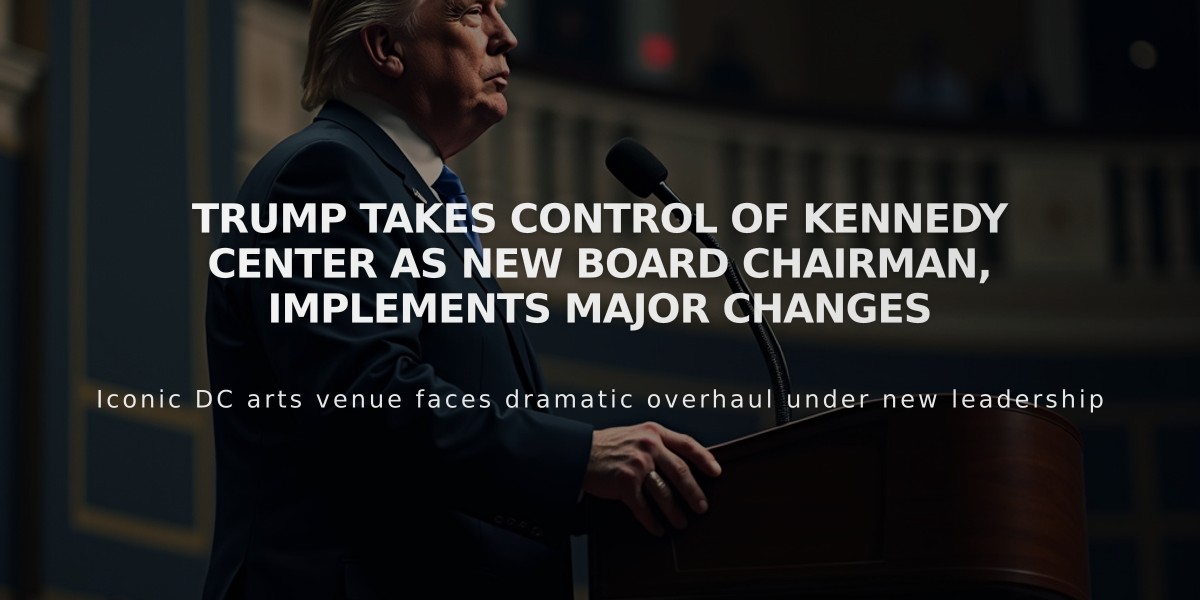 Trump Takes Control of Kennedy Center as New Board Chairman, Implements Major Changes