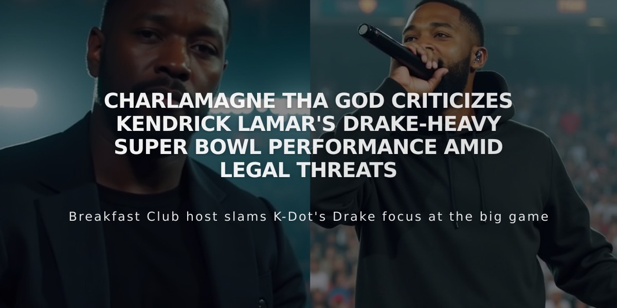 Charlamagne Tha God Criticizes Kendrick Lamar's Drake-Heavy Super Bowl Performance Amid Legal Threats