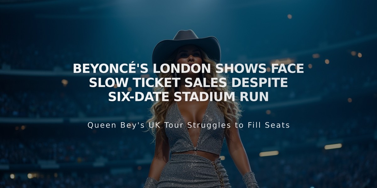 Beyoncé's London Shows Face Slow Ticket Sales Despite Six-Date Stadium Run