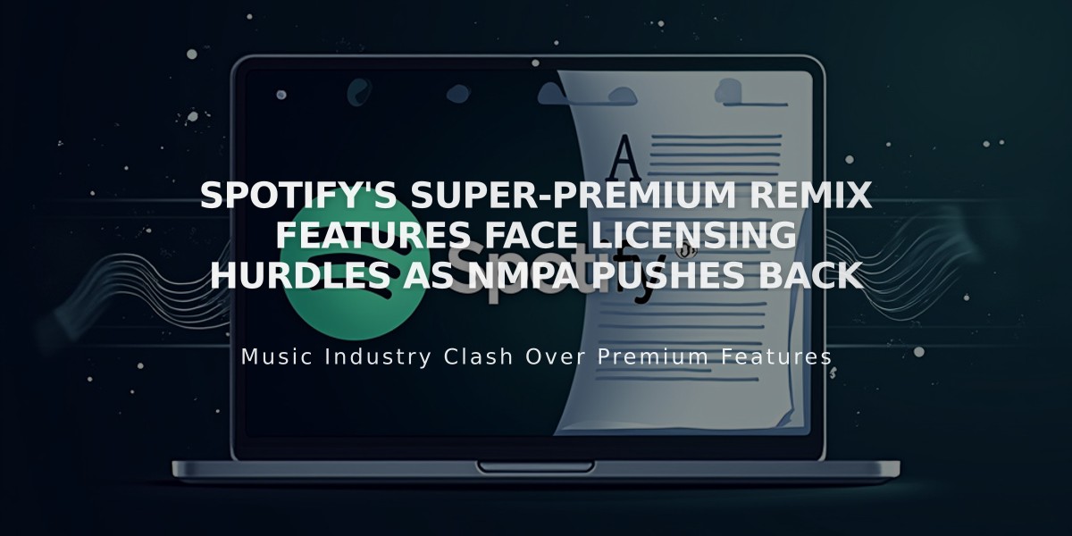 Spotify's Super-Premium Remix Features Face Licensing Hurdles as NMPA Pushes Back