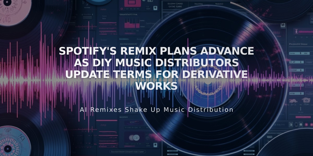 Spotify's Remix Plans Advance as DIY Music Distributors Update Terms for Derivative Works