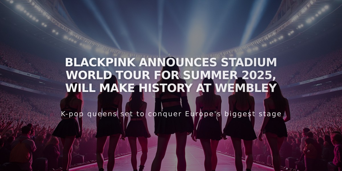 Blackpink Announces Stadium World Tour for Summer 2025, Will Make History at Wembley