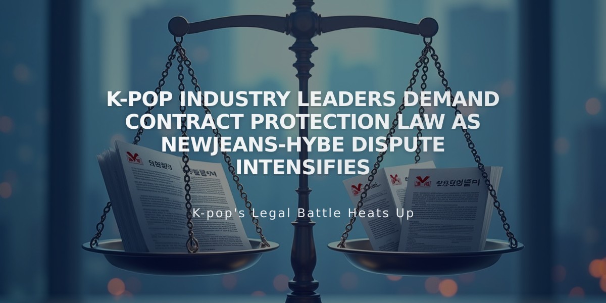 K-pop Industry Leaders Demand Contract Protection Law as NewJeans-Hybe Dispute Intensifies