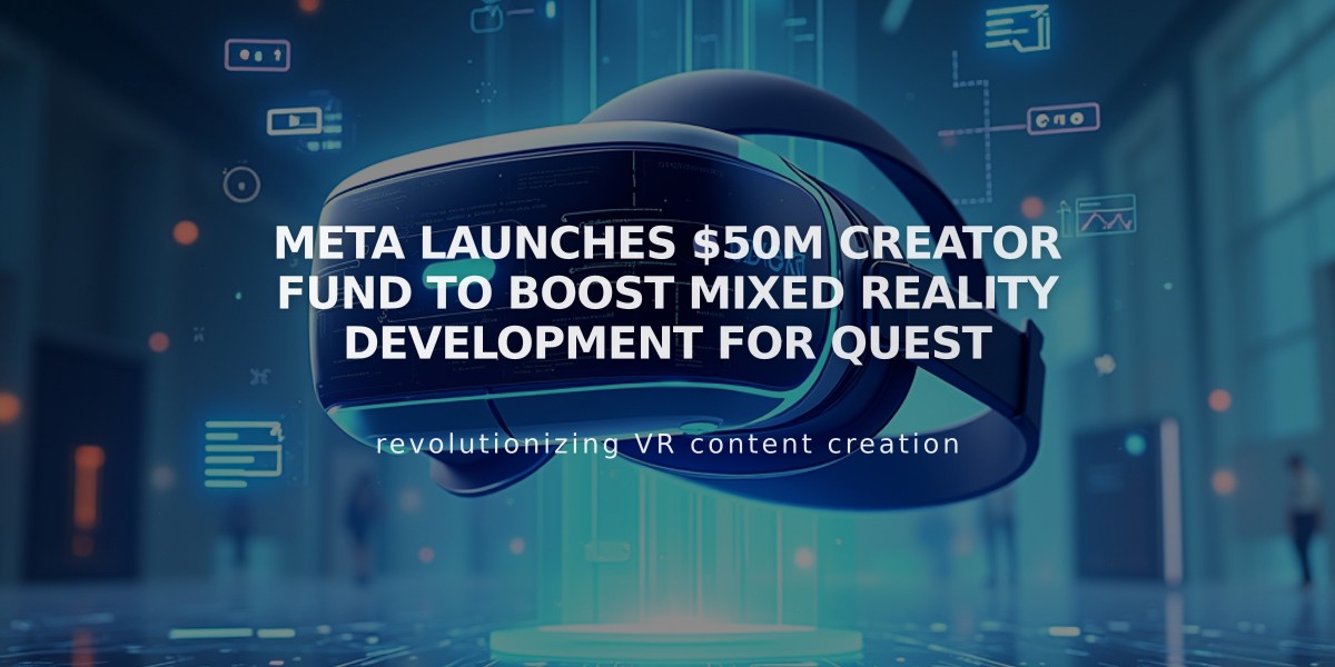 Meta Launches $50M Creator Fund to Boost Mixed Reality Development for Quest