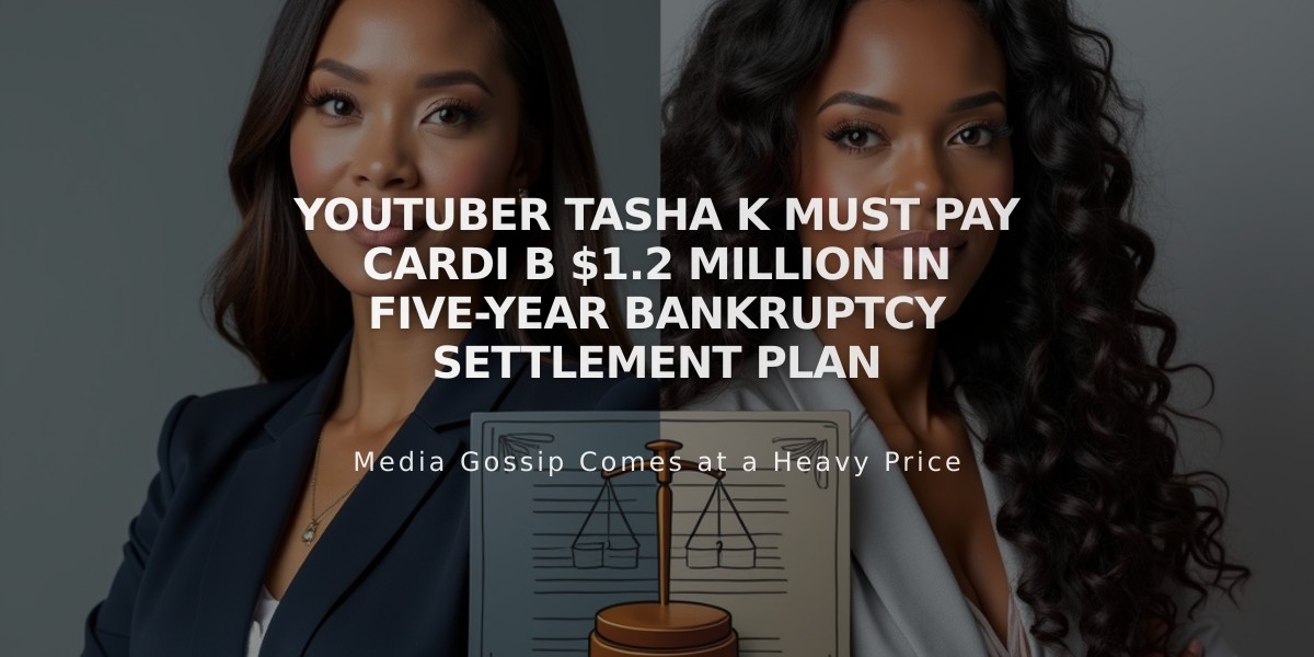 YouTuber Tasha K Must Pay Cardi B $1.2 Million in Five-Year Bankruptcy Settlement Plan