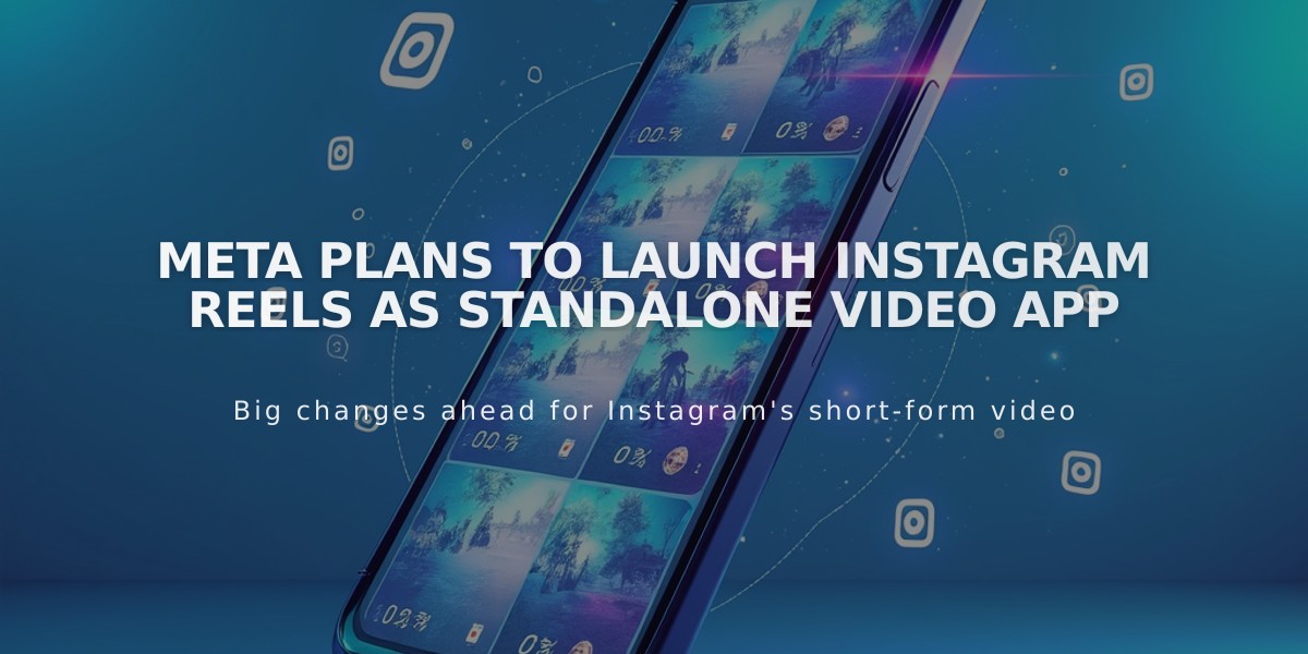 Meta Plans to Launch Instagram Reels as Standalone Video App