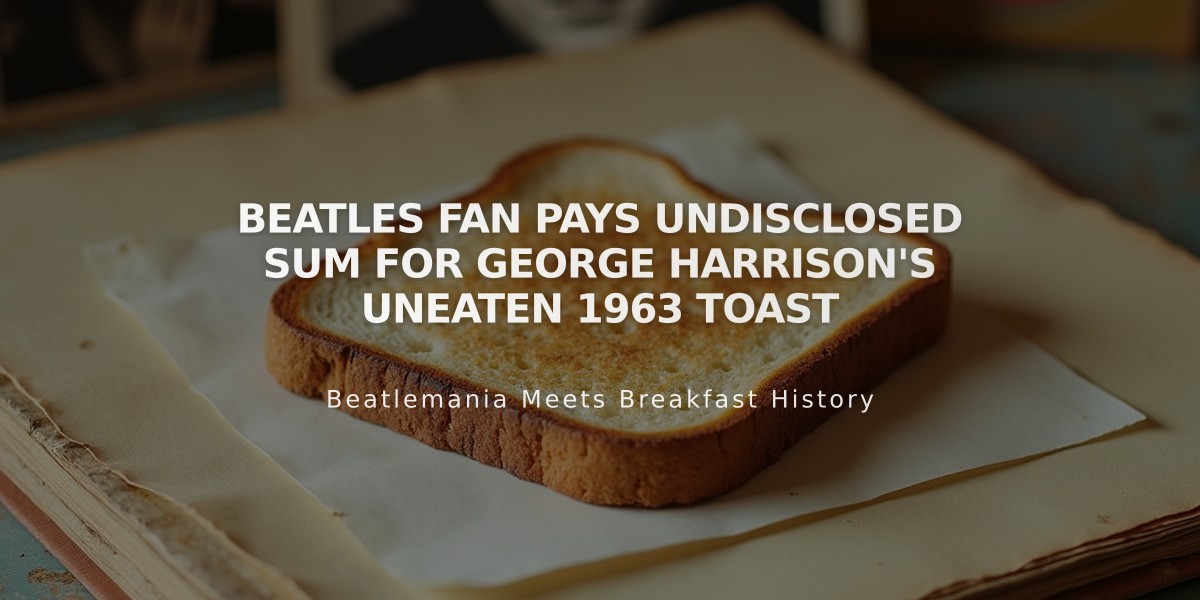 Beatles Fan Pays Undisclosed Sum for George Harrison's Uneaten 1963 Toast