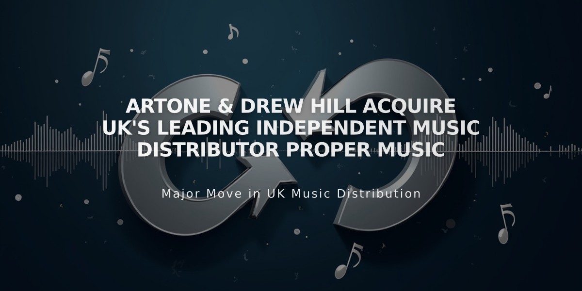 Artone & Drew Hill Acquire UK's Leading Independent Music Distributor Proper Music