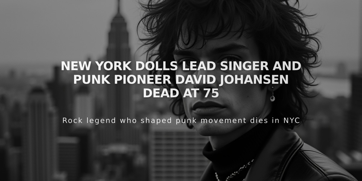 New York Dolls Lead Singer and Punk Pioneer David Johansen Dead at 75