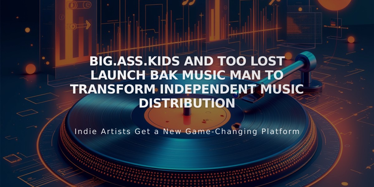 Big.Ass.Kids and Too Lost Launch BAK Music Man to Transform Independent Music Distribution