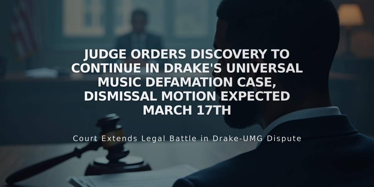 Judge Orders Discovery to Continue in Drake's Universal Music Defamation Case, Dismissal Motion Expected March 17th