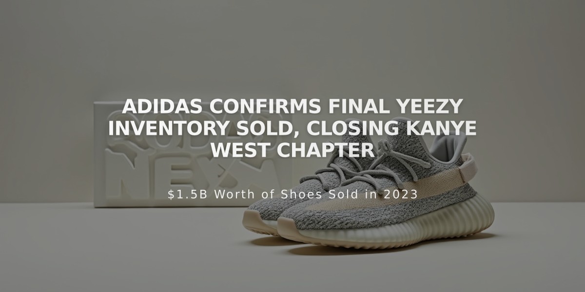 Adidas Confirms Final Yeezy Inventory Sold, Closing Kanye West Chapter