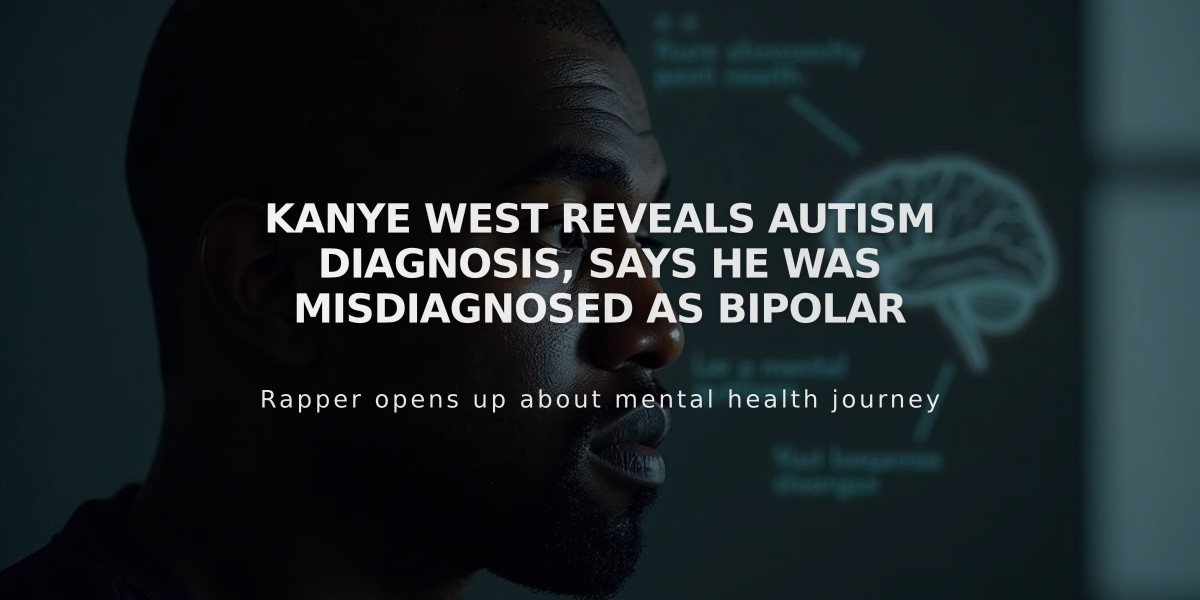 Kanye West Reveals Autism Diagnosis, Says He Was Misdiagnosed as Bipolar