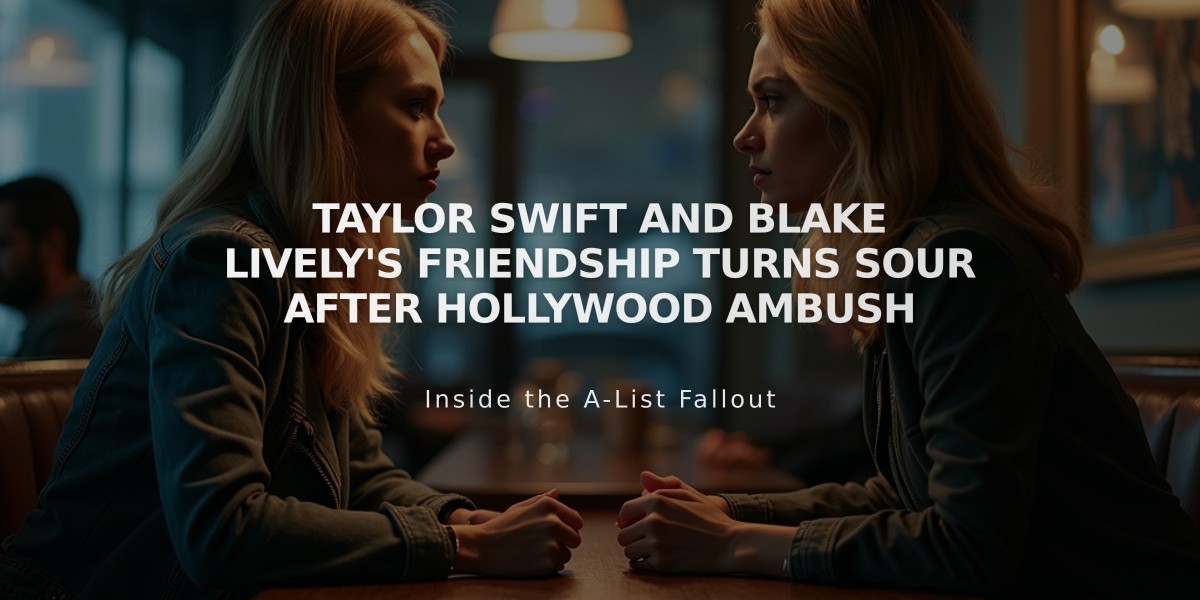 Taylor Swift and Blake Lively's Friendship Turns Sour After Hollywood Ambush