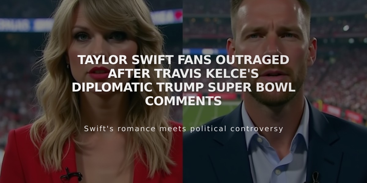 Taylor Swift Fans Outraged After Travis Kelce's Diplomatic Trump Super Bowl Comments