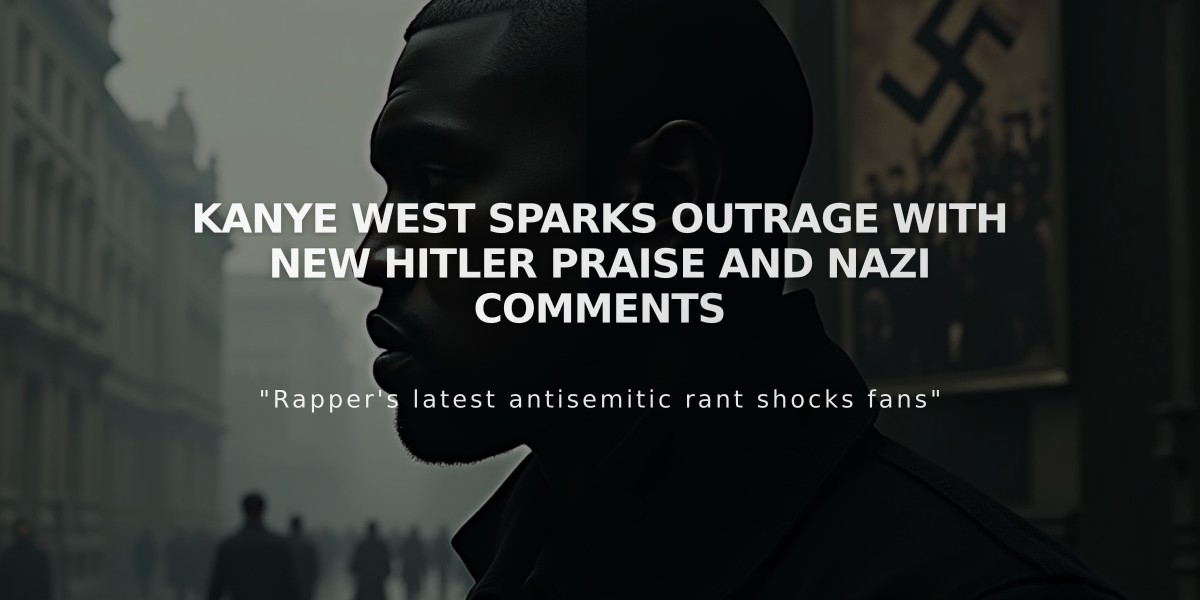 Kanye West Sparks Outrage with New Hitler Praise and Nazi Comments