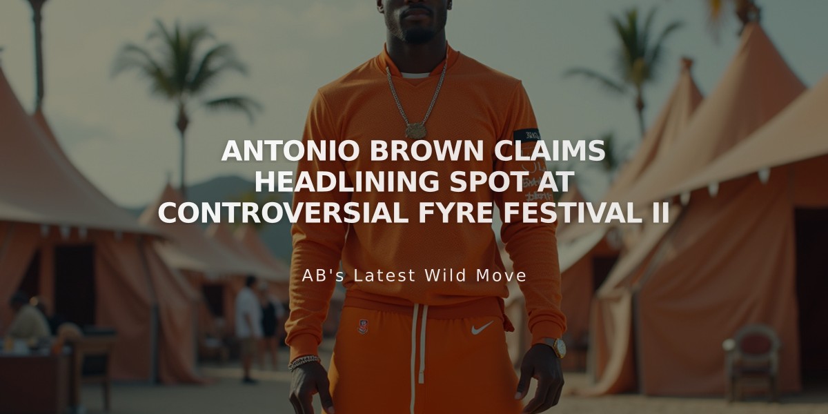 Antonio Brown Claims Headlining Spot at Controversial Fyre Festival II