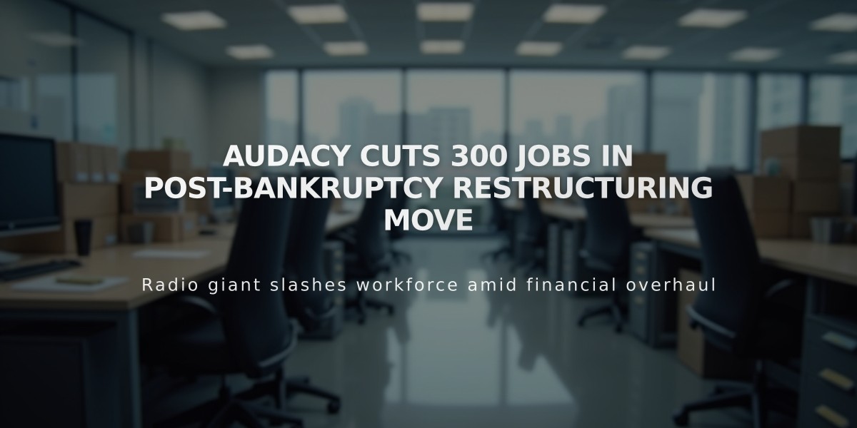 Audacy Cuts 300 Jobs in Post-Bankruptcy Restructuring Move