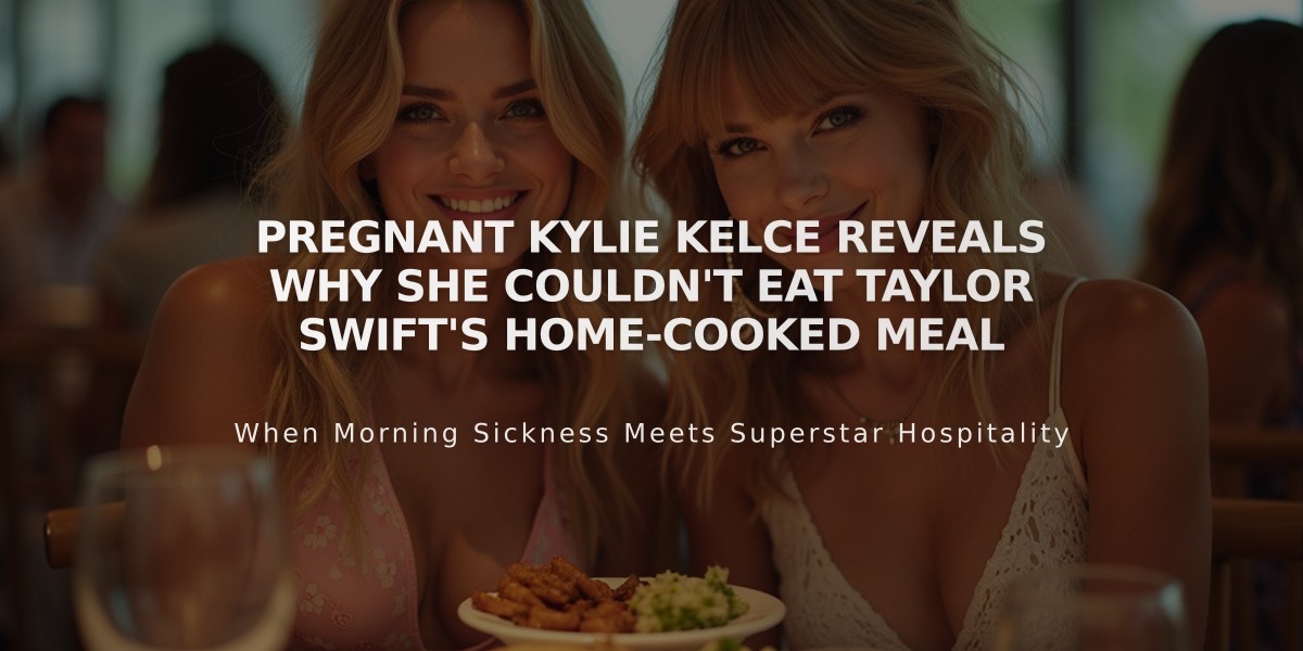 Pregnant Kylie Kelce Reveals Why She Couldn't Eat Taylor Swift's Home-Cooked Meal